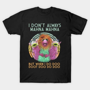 i dont always mahna mahna retro T-Shirt